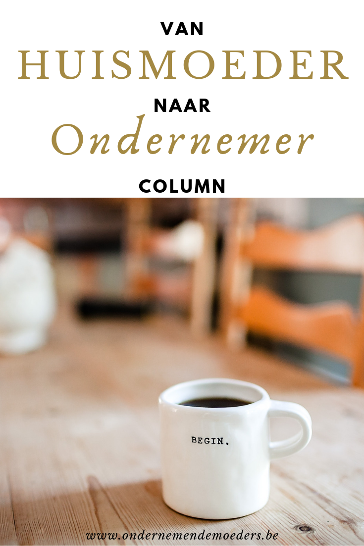 Van huismoeder naar ondernemer column ondernemende moeders magazine mompreneur