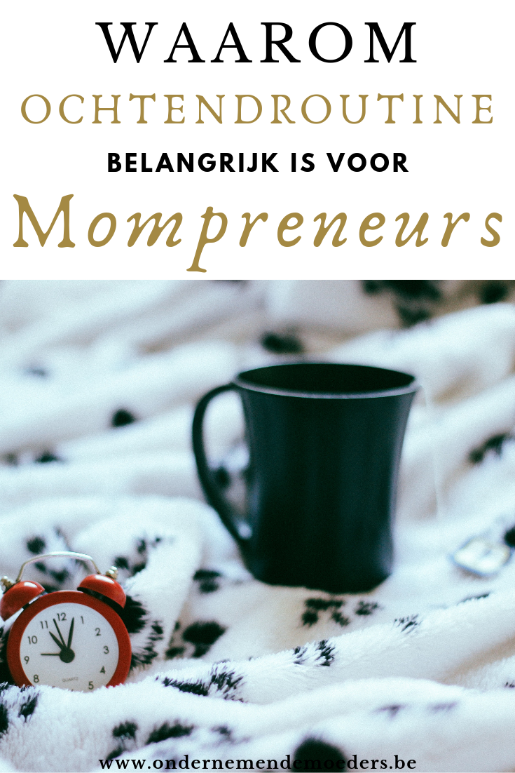 Waarom ochtendroutine belangrijk voor mompreneurs - ondernemende moeders