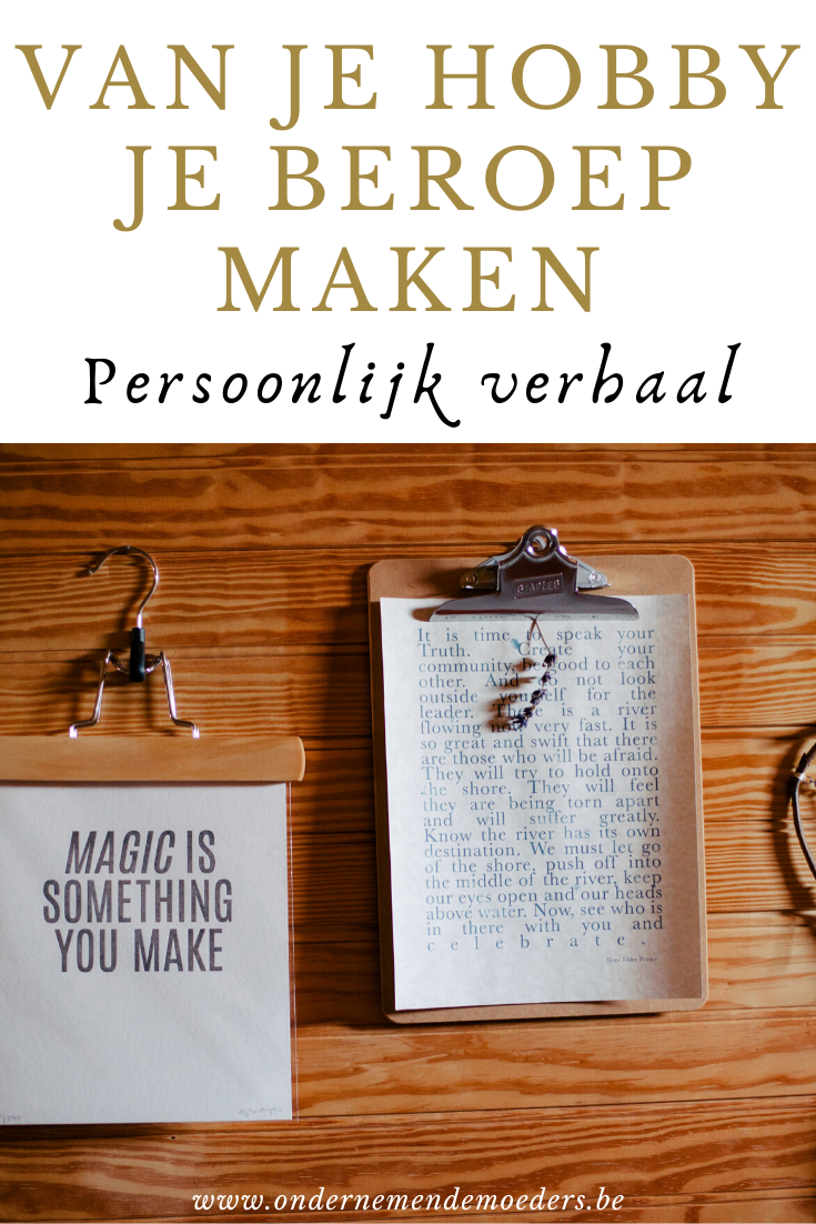 Van je hobby je beroep maken - ondernemende vrouw - mompreneur - ondernemende moeders